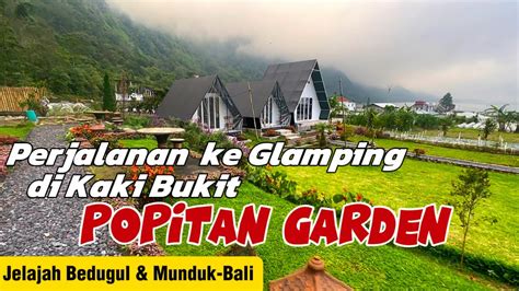 Suasana Perjalanan Ke Glamping Popitan Garden Di Kaki Bukit Ujung