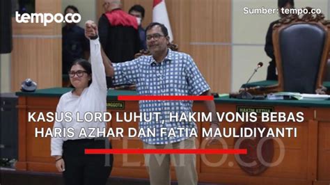 Kasus Lord Luhut Hakim Vonis Bebas Haris Azhar Dan Fatia Maulidiyanti