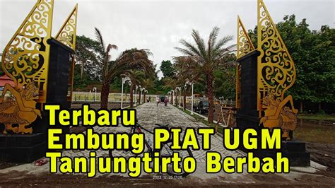 Terbaru Embung Piat Ugm Tanjungtirto Berbah Youtube