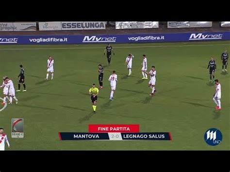 Calcio Serie C Mantova Legnago 2 0 Gli Highlights YouTube