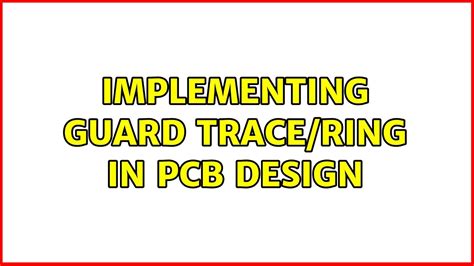 Implementing Guard Tracering In Pcb Design 4 Solutions Youtube