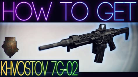 Destiny HOW TO GET THE EXOTIC KHVOSTOV 7G 02 NEW RISE OF IRON EXOTIC