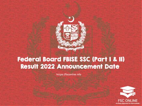 Federal Board Fbise Ssc Part I Ii Result Announcement Date