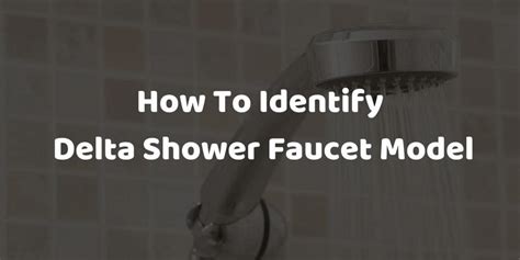 How To Identify Delta Shower Faucet Model