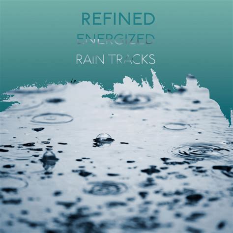 Zzz Refined Energized Rain Tracks Zzz Album By Rain Sounds Sleep