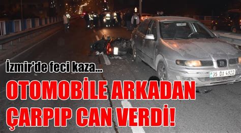 Otomobile arkadan çarpan motosikletli feci şekilde can verdi