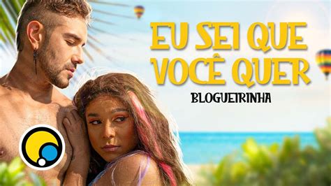 EU SEI QUE VOCÊ QUER Clipe Oficial BLOGUEIRINHA YouTube Music