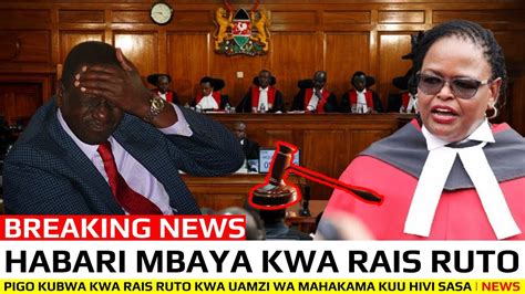 BREAKING NEWS HABARI MBAYA KWA SERIKALI YA KENYA KWANZA KWA UAMUZI HUU