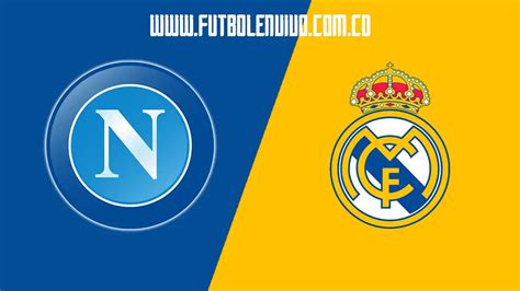 Ver partido Nápoles vs Real Madrid en vivo gratis por Champions League