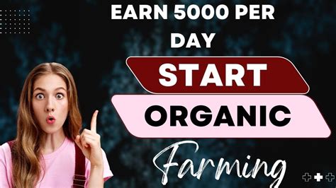 How To Start Organic Farming Earn 5000 Per Day Through Organic Farming Youtube