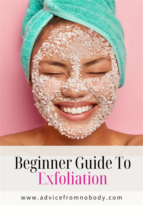 10 Exfoliating Tips And Products For The Best Skin Ever