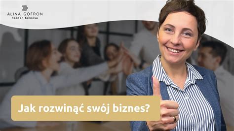 W jaki sposób rozwijać swój biznes Dowiedz się na czym polega