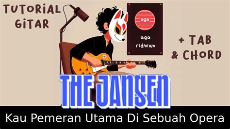 Tutorial Kau Pemeran Utama Di Sebuah Opera The Jansen Gitar Chord Tab