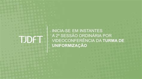 Sess O Ordin Ria Por Videoconfer Ncia Da Turma De Uniformiza O