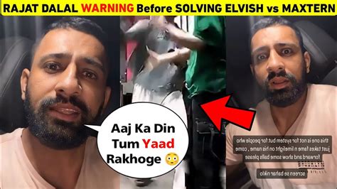 Rajat Dalal Final Warning Before Solving Matter Of Elvish Yadav Vs