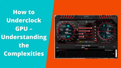 How To Underclock Gpu Understanding The Complexities