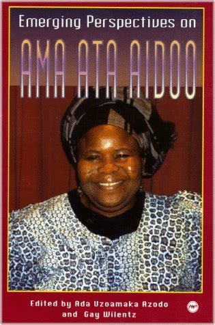 Emerging Perspectives on Ama Ata Aidoo by Ada Uzoamaka Azodo | Goodreads