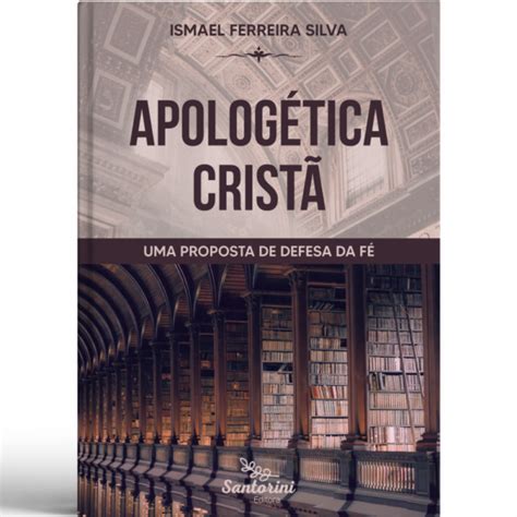 Apologética Cristã Uma proposta de defesa da fé Livraria Santorini