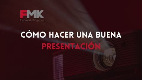 Cómo hacer una buena presentación y exposición FMK