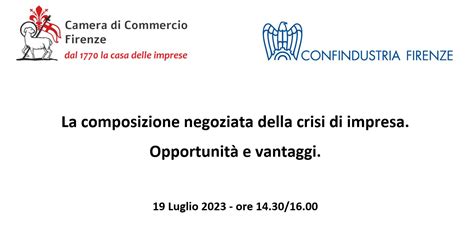 La Composizione Negoziata Della Crisi Di Impresa Opportunità E Vantaggi Confindustria Firenze