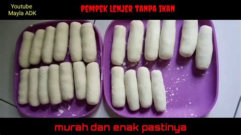 Resep Dan Cara Membuat Pempek Tanpa Ikan Pempek Lenjer Youtube