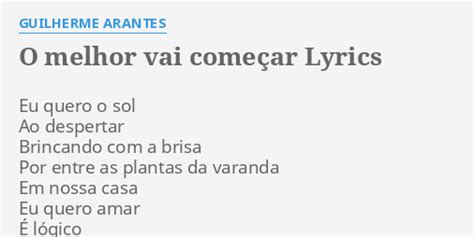 O Melhor Vai Come Ar Lyrics By Guilherme Arantes Eu Quero O Sol