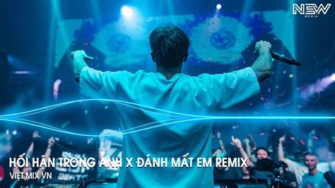 Hối Hận Trong Anh ft Đánh Mất Em Remix HUY PT Vì Cuộc Đời Này Chỉ Có