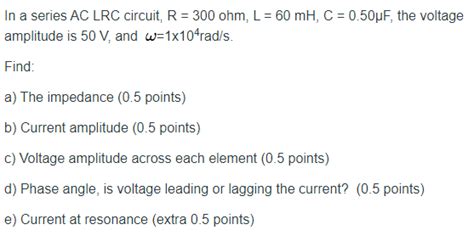 Solved In A Series AC LRC Circuit R 300 Ohm L 60 MH C Chegg