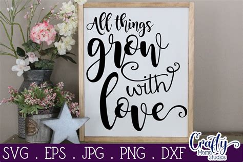 All Things Grow With Love Svg Inspirational Svg By Crafty Mama Studios