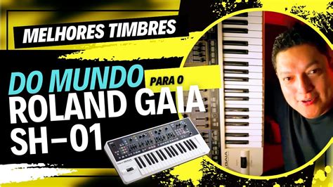 Melhores Timbres Do Mundo Para O Roland Gaia SH 01 PARTE 1 Yesus