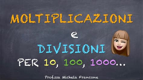 Moltiplicazioni E Divisioni Per 10 100 1000 Passo Passo Anche Con