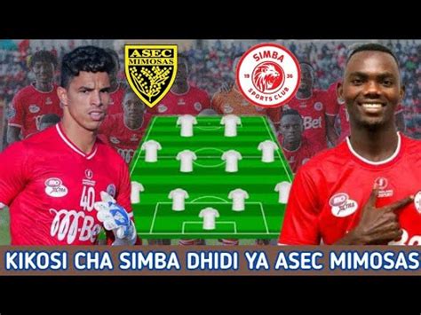 HIKI HAPA KIKOSI CHA SIMBA LEO DHIDI YA ASEC MIMOSAS ASEC Mimosas Vs