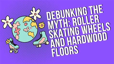 Debunking The Myth Roller Skating Wheels And Hardwood Floors South