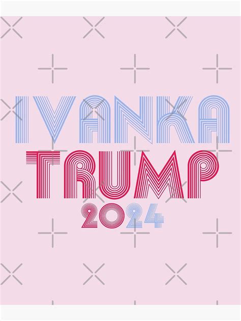 " Ivanka Trump 2024" Poster for Sale by Birdtheman12345 | Redbubble