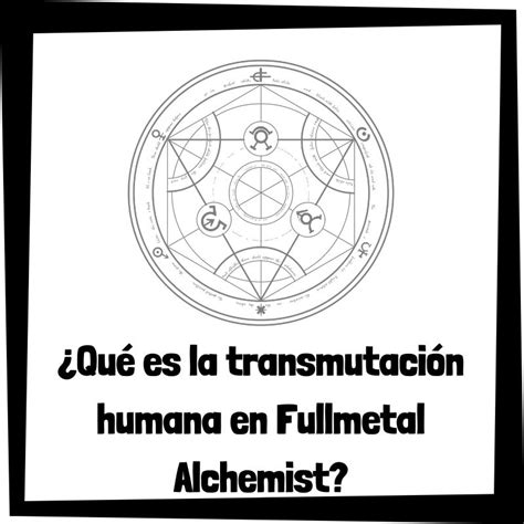 Qué es la transmutación humana en Fullmetal Alchemist