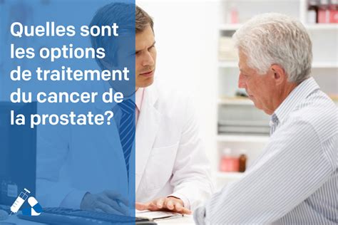 Quelles Sont Les Options De Traitement Du Cancer De La Prostate