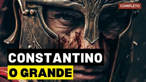 Constantino O Grande Documentário Completo Youtube