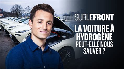 La Voiture Hydrog Ne Peut Elle Nous Sauver En Replay Sur Le Front