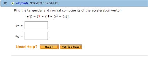 Solved Find The Tangential And Normal Components Of The Chegg