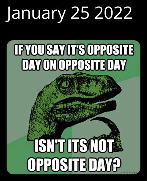 it's not opposite day : r/memes