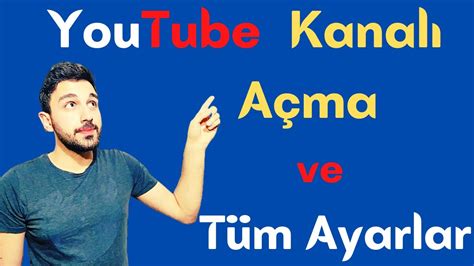 Youtube Kanalı Nasıl Açılır Youtube Kanal Açma Kanal Ayarları 2021