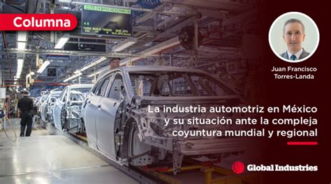 La Industria Automotriz En México Y Su Situación Ante La Compleja