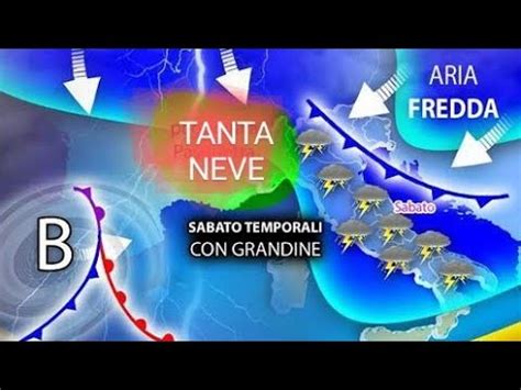 Meteo Mega Temporali E Neve Abbondante In Arrivo Sull Italia Youtube