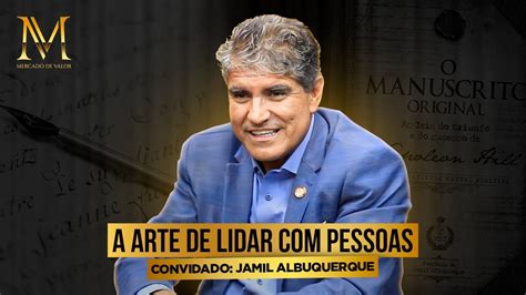 A Arte De Lidar Pessoas Jamil Albuquerque YouTube