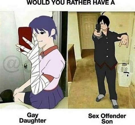 Gay Daughter Sex Offender Son Meme Would You Rather Have A Gay Son Or X Know Your Meme