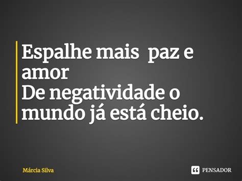 ⁠espalhe Mais Paz E Amor De Márcia Silva Pensador