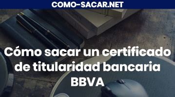 C Mo Sacar Un Certificado De Titularidad Bancaria Bbva En Colombia