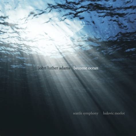 Ludovic Morlot Seattle Symphony John Luther Adams Become Ocean