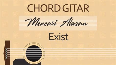 Chord Lagu Mencari Alasan - Exist, Kunci Gitar Am - Tribunmanado.co.id