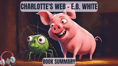 Charlottes Web Eb White Book Summary Youtube